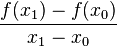 \frac{f(x_1)-f(x_0)} {x_1-x_0}