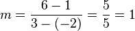  m=\frac{6-1}{3-(-2)}=\frac{5}{5}=1