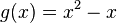 g(x)=x^2-x
