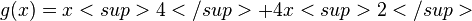g(x)=x<sup>4</sup>+4x<sup>2</sup>