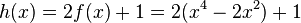 h(x)=2f(x)+1=2(x^4-2x^2)+1
