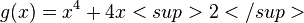 g(x)=x^4+4x<sup>2</sup>