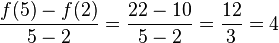 \frac {f(5)-f(2)} {5-2}=\frac {22-10} {5-2}= \frac{12} {3}= 4