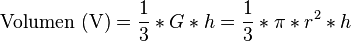 \text{Volumen (V)} = \frac {1}{3} * G * h = \frac {1}{3} * \pi * r^2 * h