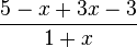 \frac{5-x+3x-3}{1+x} 