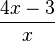 \frac{4x-3}{x}