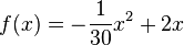 f(x)=-\frac{1}{30}x^2+2x