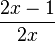 \frac{2x-1}{2x}