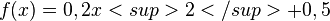 f(x) = 0,2x<sup>2</sup>+0,5