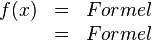 
\begin{array}{lll}
 f(x) & = & Formel\\
 &=& Formel\\ 
\end{array}
