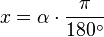 x = \alpha \cdot \frac{\pi}{180 ^\circ}